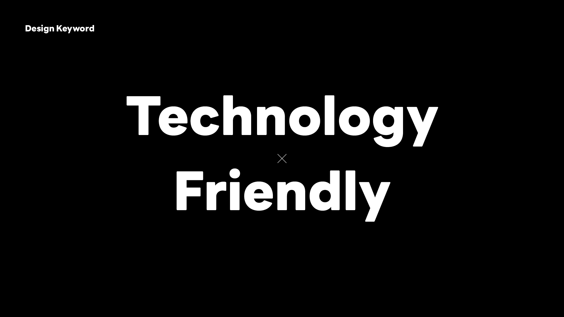 「Technology × Friendly」と書かれた黒背景のデザインキーワード。