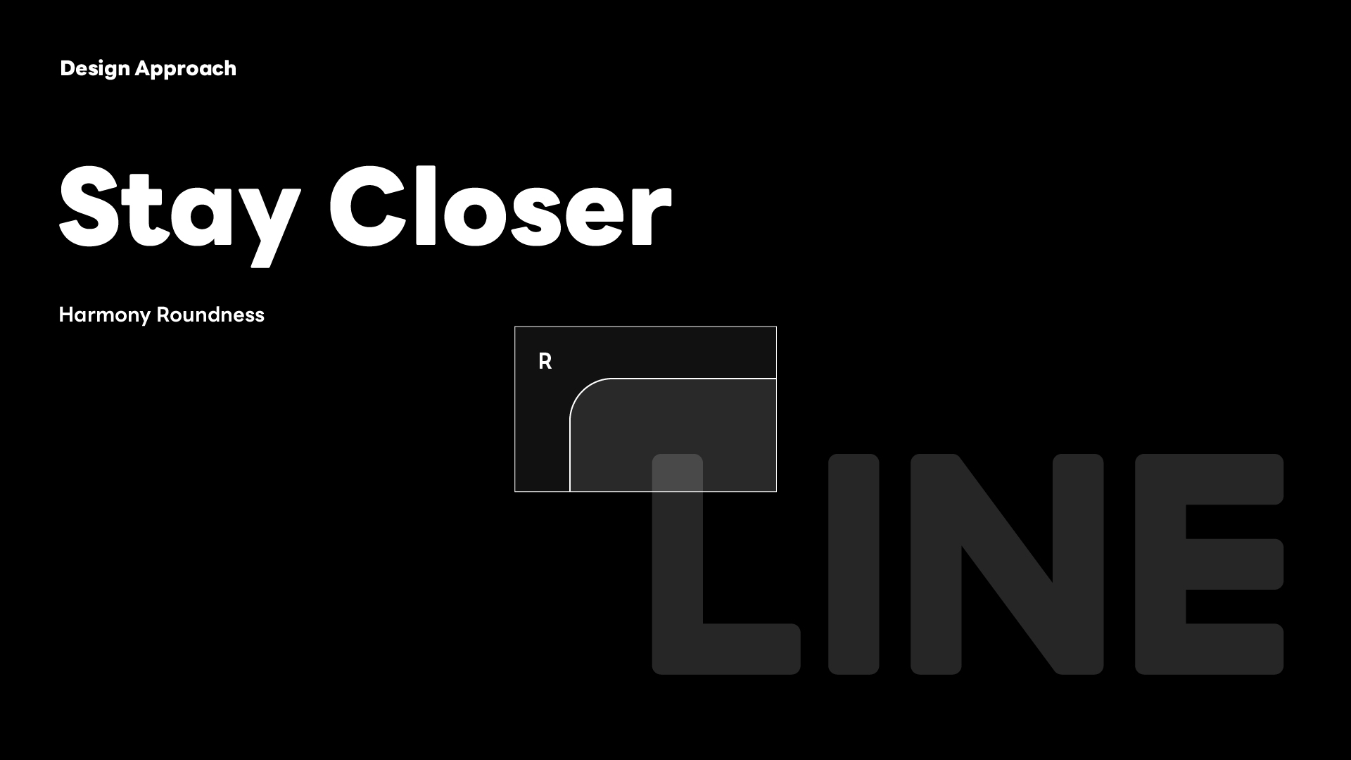 「Stay Closer」と書かれたデザインアプローチ、調和と丸みを強調。