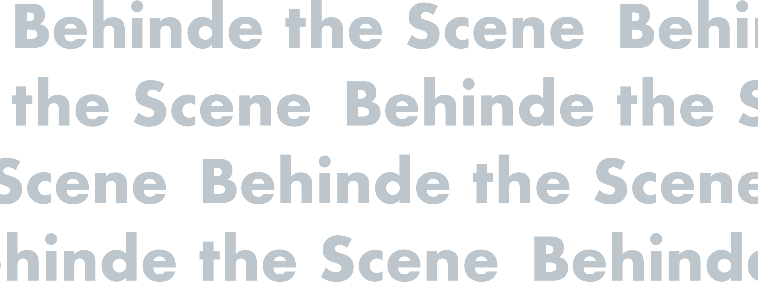 Behind the scene