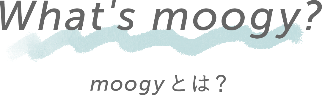 What's moogy? moogyとは？