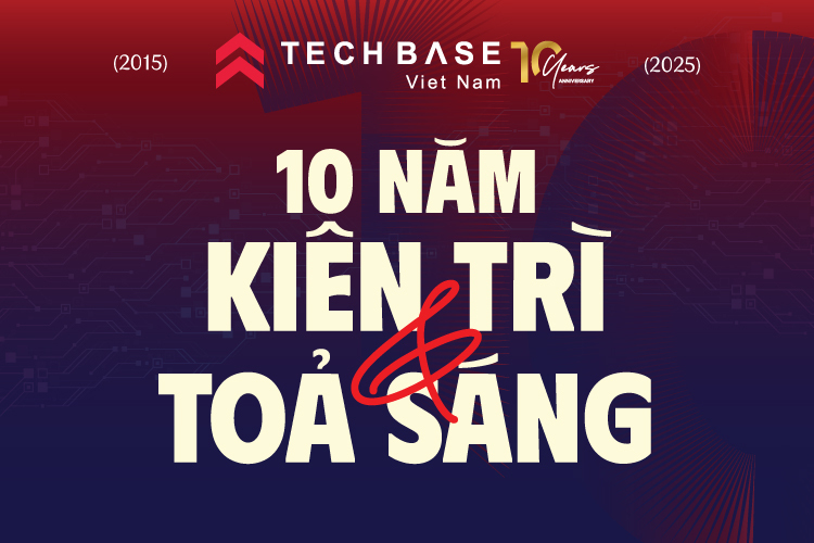Techbase Vietnam - 10 năm kiên trì & toả sáng