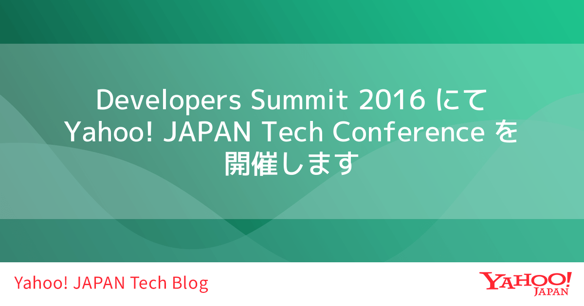 Yahoo! JAPAN Tech Conference