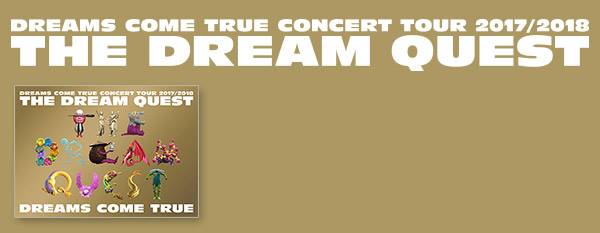 DREAM COME TRUE CONCERT TOUR 2017/2018